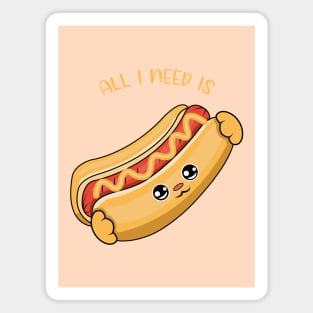 All i need is hot dogs, cute hot dogs kawaii for hot dogs lovers. Magnet